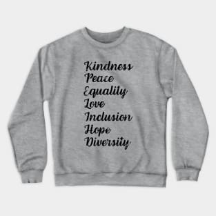 Kindness Peace Equality Love Inclusion Hope Diversity Human Rights Crewneck Sweatshirt